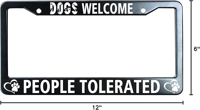 Dogs Welcome People Tolerated Matte Black License Plate Frame Cover, Heavy Duty Stainless Steel Auto Car Tag Frame with 2 Holes & Free Screws,Unique Cat and Dog Lover Gift