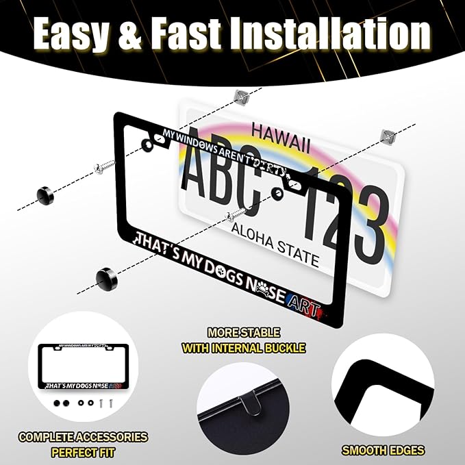 My Windows aren't Dirty That's My Dogs Nose Art License Plate Frame Funny License Plate Black Stainless Steel Accessory Cars Decor 12.2 X 6.2 Inch with 2 Holes and Screws Fits Standard Us Ca Vehicles