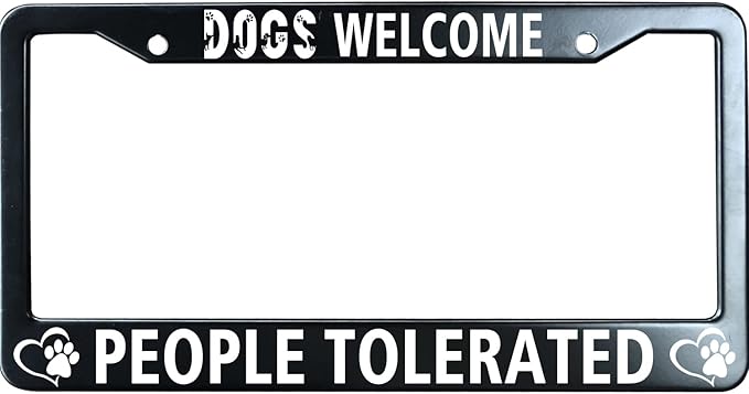 Dogs Welcome People Tolerated Matte Black License Plate Frame Cover, Heavy Duty Stainless Steel Auto Car Tag Frame with 2 Holes & Free Screws,Unique Cat and Dog Lover Gift