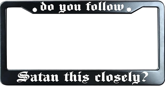 Do You Follow Satan This Closely Christian License Plate Frame, Jesus/God Auto Car Tag Frame, Stainless Steel License Plate Holder UV Printed, Novelty Religious Gifts