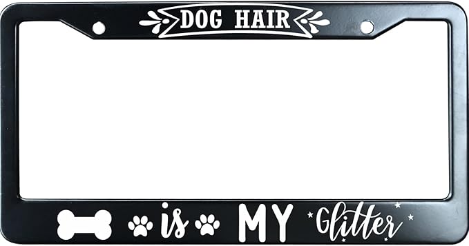 Dog Hair is My Glitter Matte Black License Plate Frame Cover, Heavy Duty Stainless Steel Auto Car Tag Frame with 2 Holes & Free Screws,Unique Cat and Dog Lover Gift