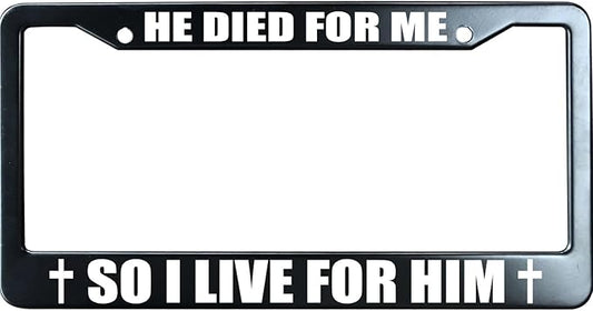 He Died for Me So I Live for Him Christian License Plate Frame, Jesus/God Auto Car Tag Frame, Stainless Steel License Plate Holder UV Printed, Novelty Religious Gifts