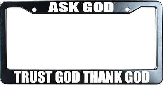 Ask God Trust God Thank God Christian License Plate Frame, Jesus/God Auto Car Tag Frame, Stainless Steel License Plate Holder UV Printed, Novelty Religious Gifts