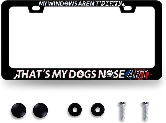 My Windows aren't Dirty That's My Dogs Nose Art License Plate Frame Funny License Plate Black Stainless Steel Accessory Cars Decor 12.2 X 6.2 Inch with 2 Holes and Screws Fits Standard Us Ca Vehicles
