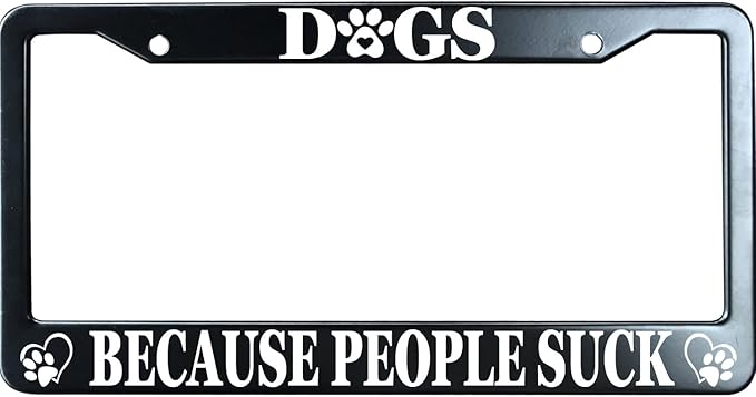 Dogs Because People Suck Matte Black License Plate Frame Cover, Heavy Duty Stainless Steel Auto Car Tag Frame with 2 Holes & Free Screws,Unique Cat and Dog Lover Gift