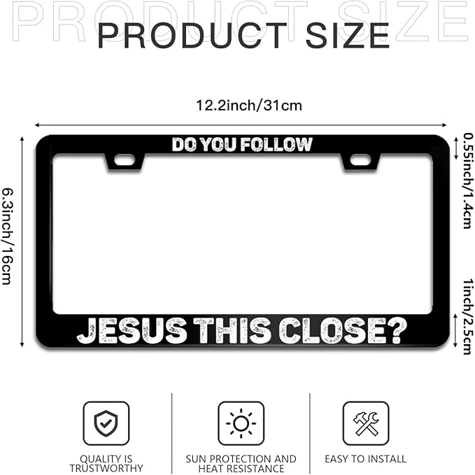 Do You Follow Jesus This Close License Plate Frame Funny License Plate Frames Aluminum Car Accessories Cover with 2 Holes and Screws 12 x 6 Inch for Front Rear Car Plate Decor for Women Men