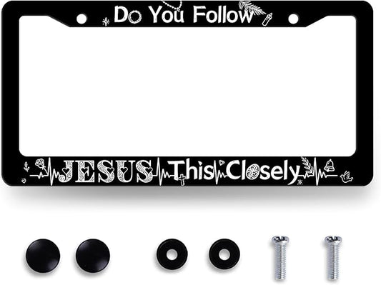 Do You Follow Jesus This Closely License Plate Frame Christian License Plate Black Stainless Steel Funny Accessory Cars Decor 12.2 X 6.2 Inch with 2 Holes and Screws Fits Standard Us Ca Vehicles