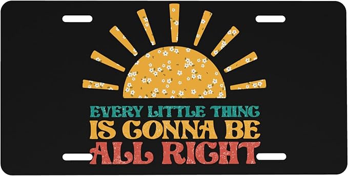 Front License Plate Every Little Thing is Gonna Be Alright Vanity Plates Aluminum Metal Decorative Car Tag Sun Flowers Novelty License Plate Cover for Men Women ‎6 * 12 in (4 Holes)