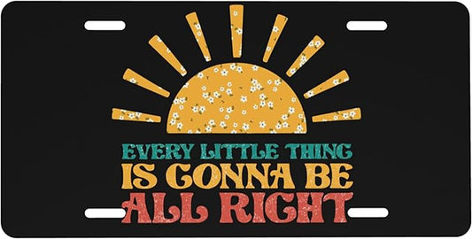 Front License Plate Every Little Thing is Gonna Be Alright Vanity Plates Aluminum Metal Decorative Car Tag Sun Flowers Novelty License Plate Cover for Men Women ‎6 * 12 in (4 Holes)