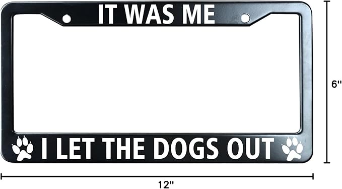 It was Me I Let The Dogs Out Matte Black License Plate Frame Cover, Heavy Duty Stainless Steel Auto Car Tag Frame with 2 Holes & Free Screws,Unique Cat and Dog Lover Gift