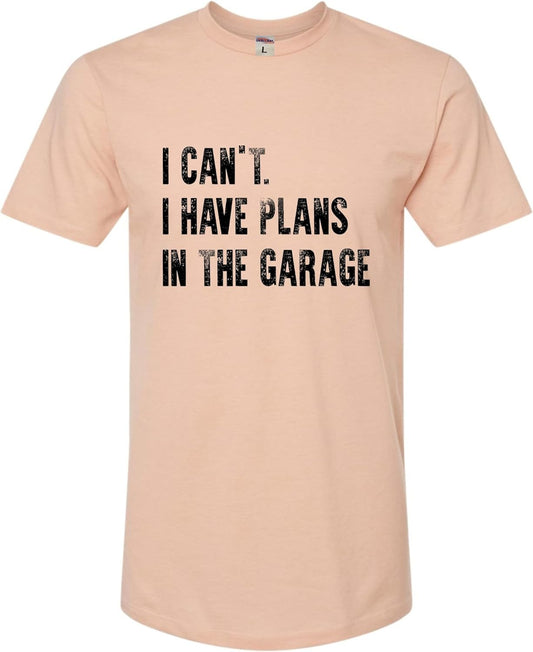 Go All Out Adult I Can't I Have Plans in The Garage Funny Dad Gift Deluxe Soft T-Shirt