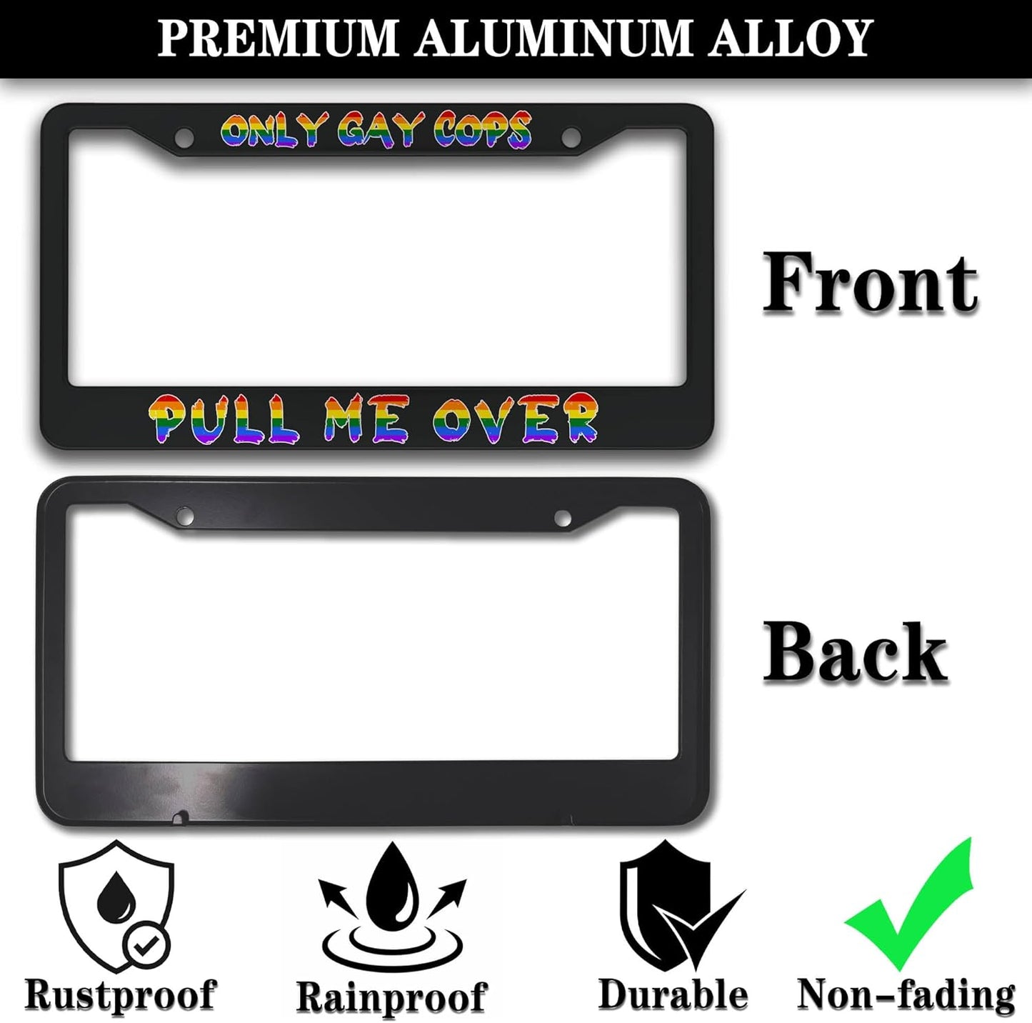 License Plate Frames Black and White Automotive Exterior Accessories Only Gay Cops Pull Me Over Universal Aluminum Car Accessory 2 Pack with Screw Covers Set