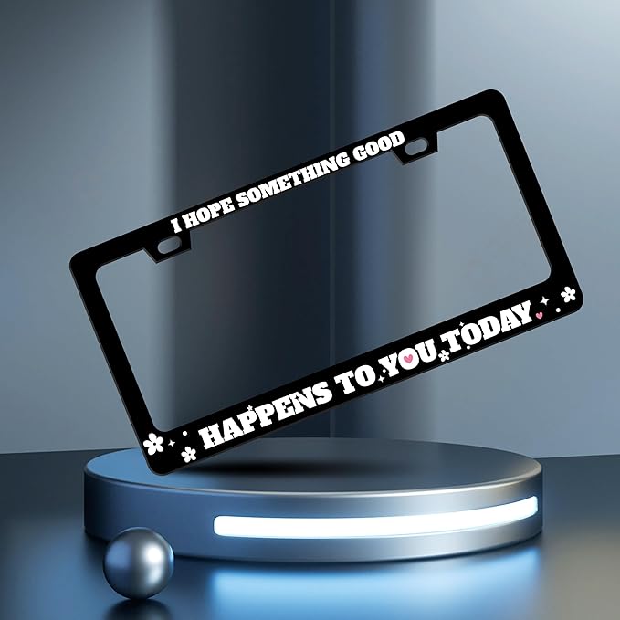 2 Pcs I Hope Something Good Happens to You Today License Plate Frame Funny Personalise Stainless Steel Funny Design Compatible with Standard License Plate Holder for USA Canada 6 X 12 Inch