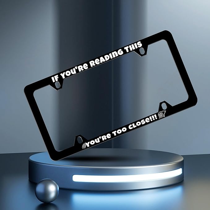 If You're Reading This You're Too Close License Plate Frame Funny License Plate Frames Personalise Stainless Steel Design Compatible with Standard for USA and Canada 6 X 12 with Screws