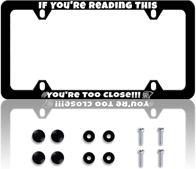 If You're Reading This You're Too Close License Plate Frame Funny License Plate Frames Personalise Stainless Steel Design Compatible with Standard for USA and Canada 6 X 12 with Screws