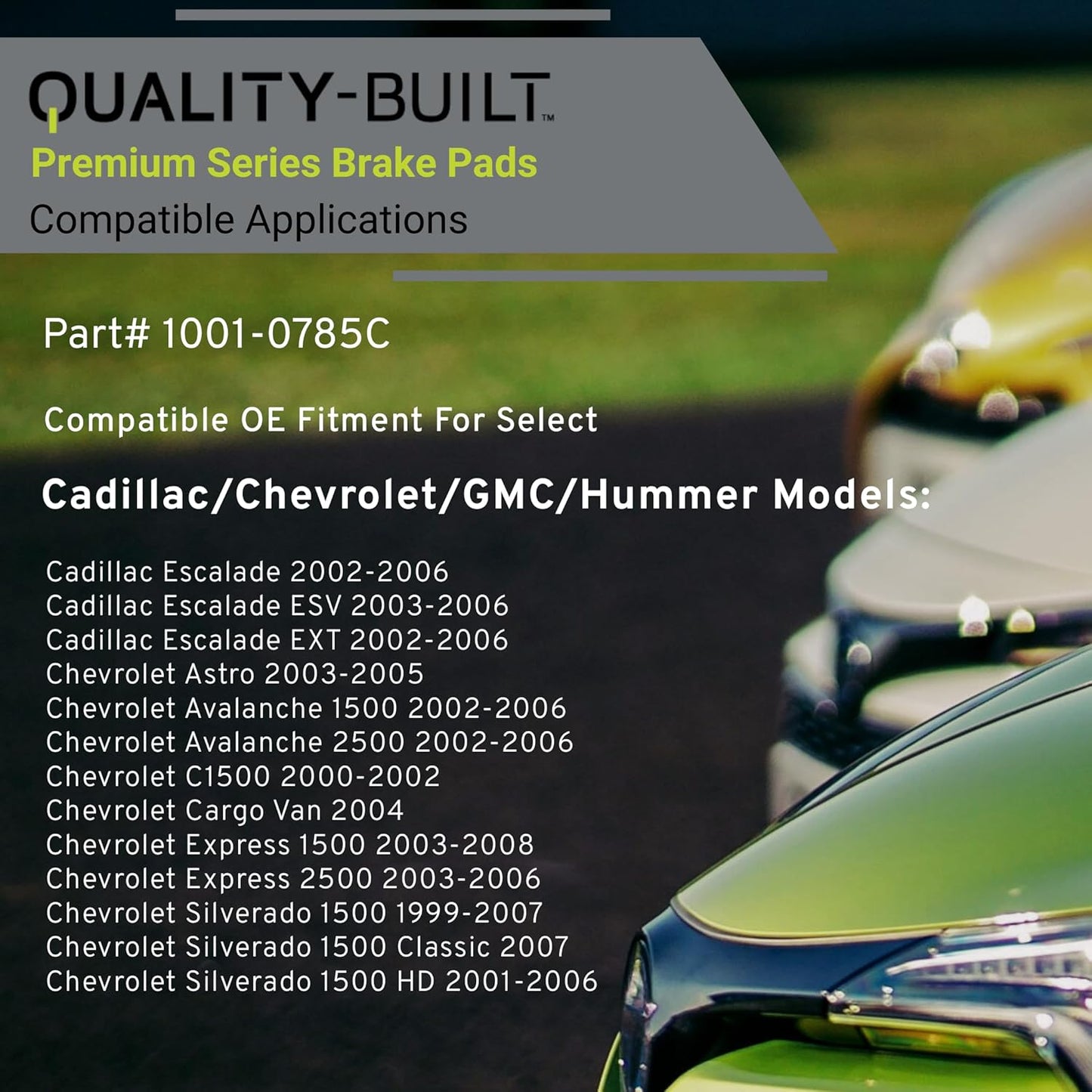 Premium Ceramic Front Brake Pads (1001-0785C) Compatible with 1999-2013 Cadillac/Chevrolet/GMC/Hummer (Avalanche/C1500/Escalade/Express/Sierra/Silverado/Sonora/Suburban/Tahoe/Yukon)